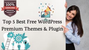 Top 5 Best Free WordPress Premium Themes & Plugin