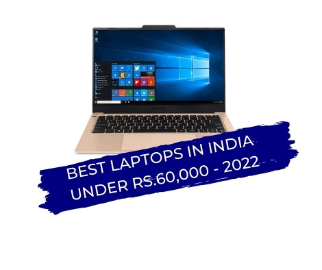 BEST LAPTOPS IN INDIA UNDER RS.60,000 2022