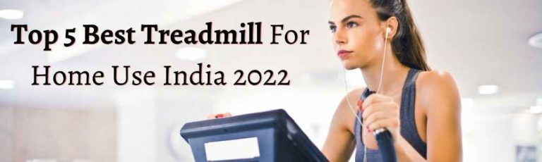 Top 5 Best Treadmill For Home Use India 2022