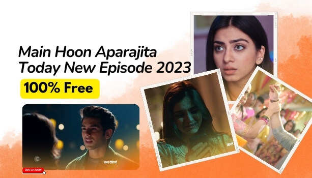 Main Hoon Aparajita Today New Episode 2023